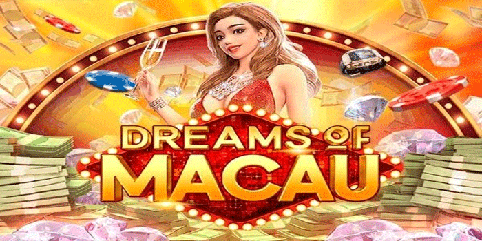 Strategy for Playing Dreams of Macau Slots to Win the Jackpot